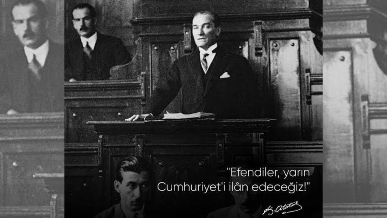 "EFENDİLER, YARIN CUMHURİYETİ İLAN EDECEĞİZ"