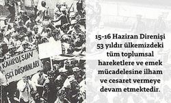 “15-16 Haziran direnişini yaratan Türkiye işçi sınıfına selam olsun!”