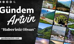 Gündem Artvin "Haberiniz Olsun"