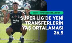 Süper Lig'de Yeni Transferlerin Yaş Ortalaması 26,5