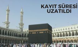 Hac Kayıt Süresi Uzatıldı