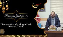 “Ramazan Ayında Kimsesizlerin Kimsesi Olmak”