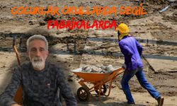 Çocuklar Okullarda Değil Fabrikalarda