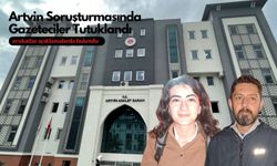 Artvin Soruşturmasında Gazeteciler Tutuklandı