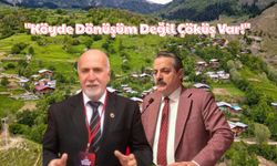 "Köyde Dönüşüm Değil Çöküş Var"