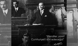 "EFENDİLER, YARIN CUMHURİYETİ İLAN EDECEĞİZ"