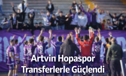 Artvin Hopaspor Transferlerle Güçlendi