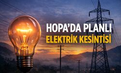 HOPA’DA PLANLI ELEKTRİK KESİNTİSİ