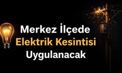 Merkez İlçede Elektrik Kesintisi Uygulanacak