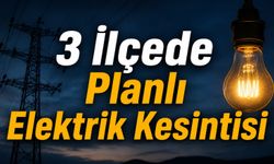 3 İlçede Planlı Elektrik Kesintisi