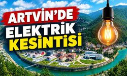 Yusufeli, Şavşat ve Merkez’de Kesinti Uygulanacak