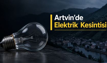 Artvin’de Planlı Kesinti: Saatler Belli Oldu