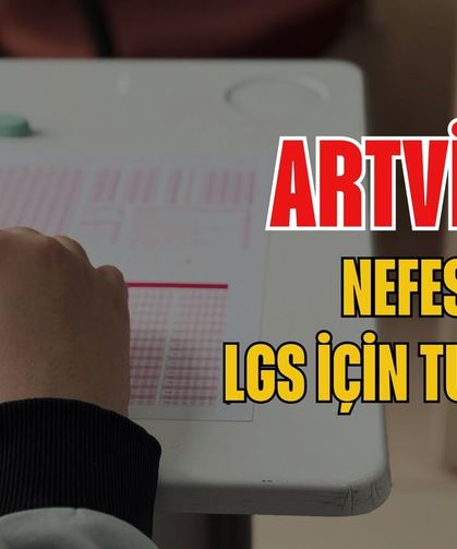 Artvin’de 1.211 Öğrenci LGS’ye Giriyor