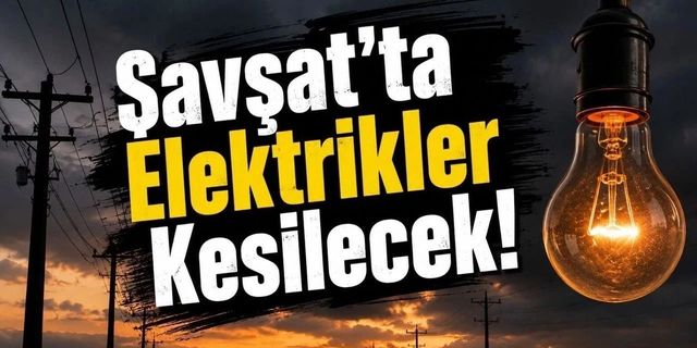 Şavşat’ta 3 Köyde Elektrik Kesintisi Yaşanacak