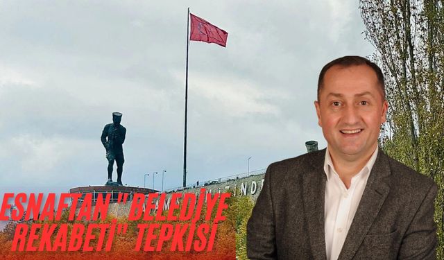 Esnaftan "Belediye Rekabeti" Tepkisi