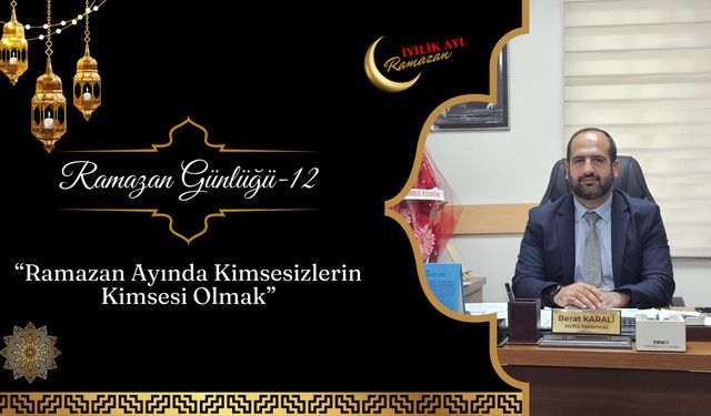“Ramazan Ayında Kimsesizlerin Kimsesi Olmak”