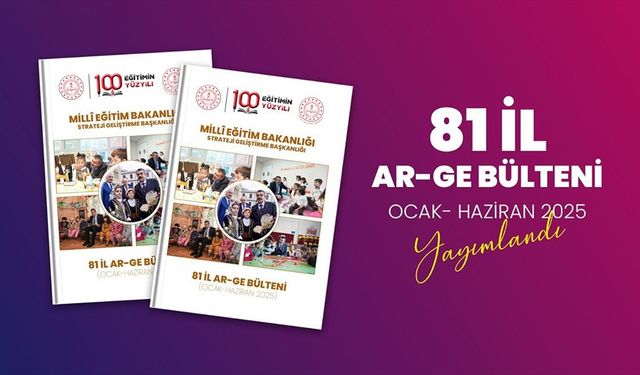 MEB, 81 ildeki AR-GE birimlerinin faaliyetlerini bülten olarak yayımladı