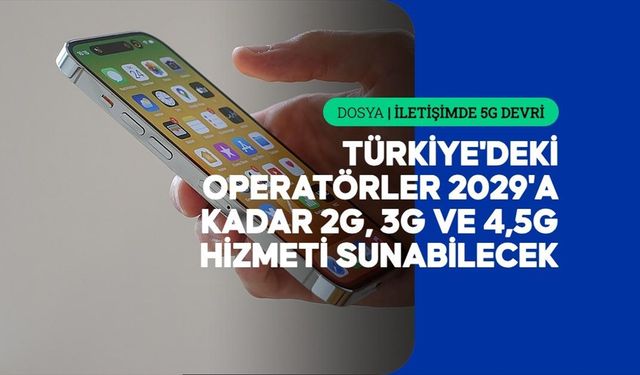 5G teknolojisine geçen ülkeler 2G ve 3G için farklı kapatma planları yürütüyor