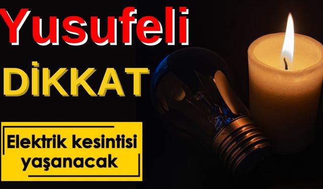 Yusufeli’nde Elektrik Kesintisi Yapılacak