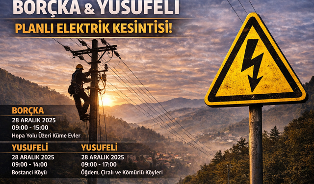 Borçka ve Yusufeli’nde Planlı Elektrik Kesintisi