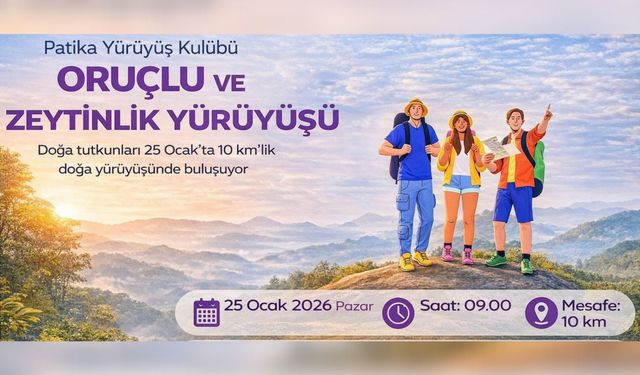 Patika Yürüyüş Kulübü’nden Oruçlu ve Zeytinlik Yürüyüşü