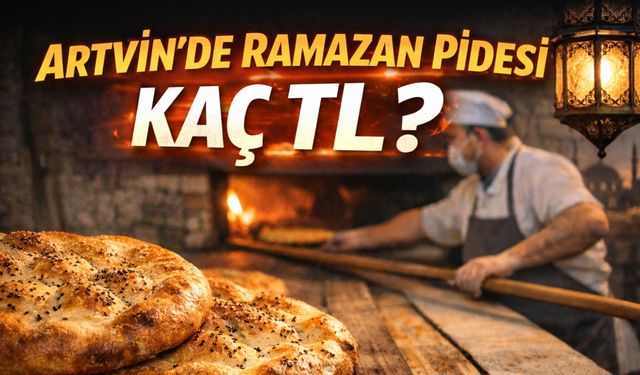 Artvin’de Ramazan Pidesi Kaç TL ?