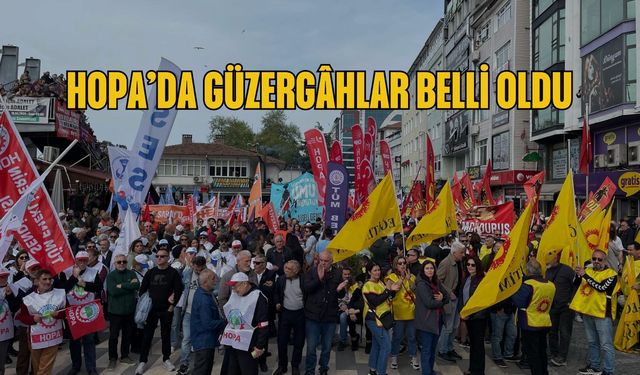 Hopa’da Toplantı ve Yürüyüş Güzergahları Açıklandı