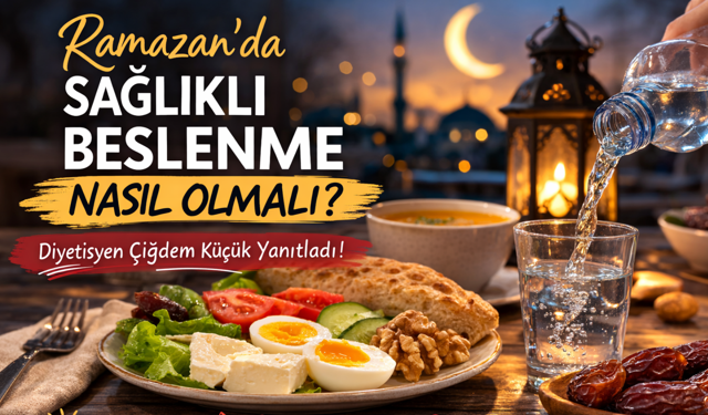 Ramazan’da Sağlıklı Beslenmenin Püf Noktaları