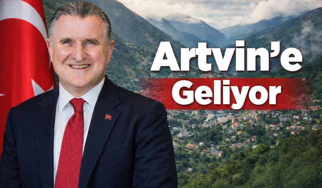 Bakan Bak Artvin’e Geliyor
