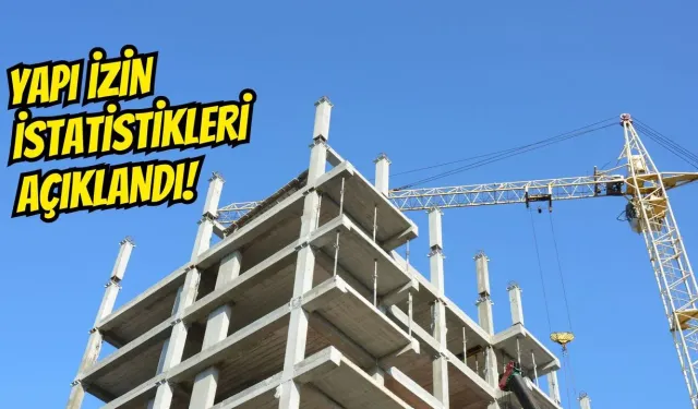 Yapı İzinlerinde Artış Dikkat Çekti