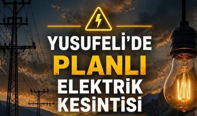 Yusufeli’nde Planlı Elektrik Kesintisi