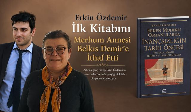 Erkin Özdemir İlk Kitabını Merhum Annesi Belkıs Demir’e İthaf Etti