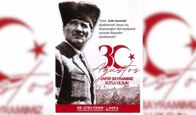 HOPA BELEDİYE BAŞKANI’NDAN 30 AĞUSTOS KUTLAMA MESAJI