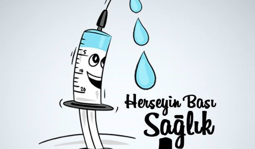 “Her Şeyin Başı Sağlık, Sağlığın Başı Aşı”