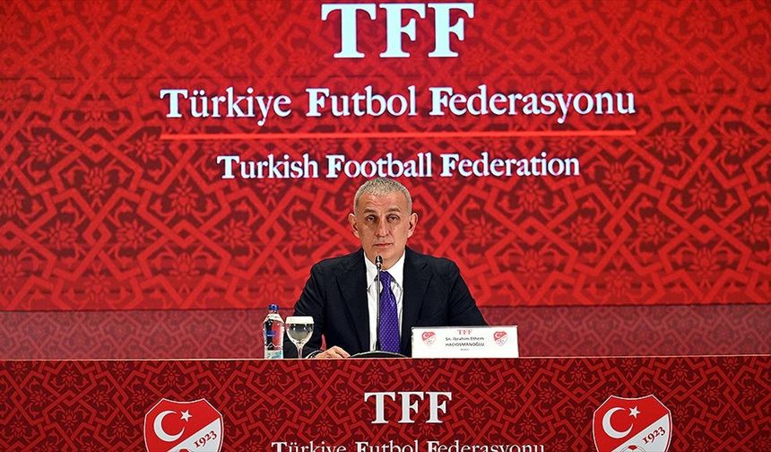 TFF Başkanı Hacıosmanoğlu: Türk futbolundaki bahis operasyonu devam edecek