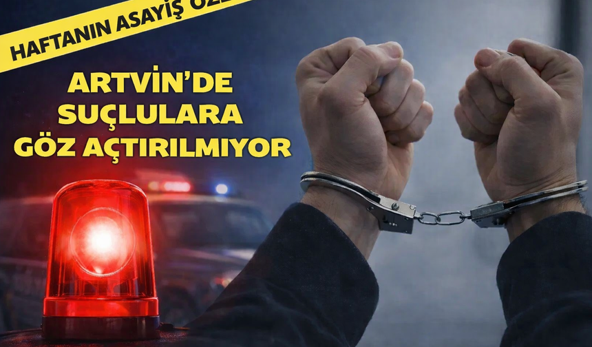 Artvin'de Aranan 60 Şahıs Yakalandı