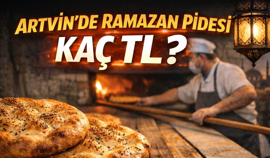 Artvin’de Ramazan Pidesi Kaç TL ?