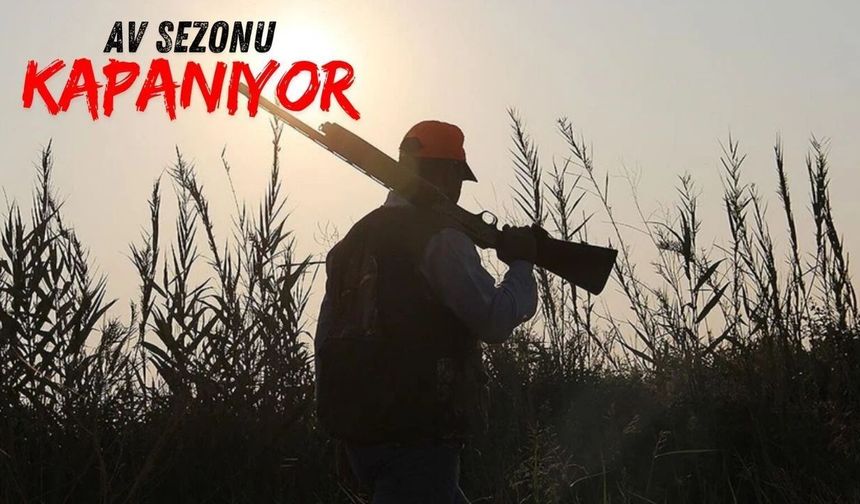 Av Sezonu 1 Mart’ta Kapanıyor
