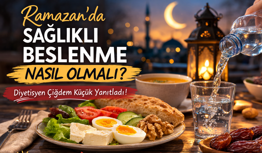 Ramazan’da Sağlıklı Beslenmenin Püf Noktaları