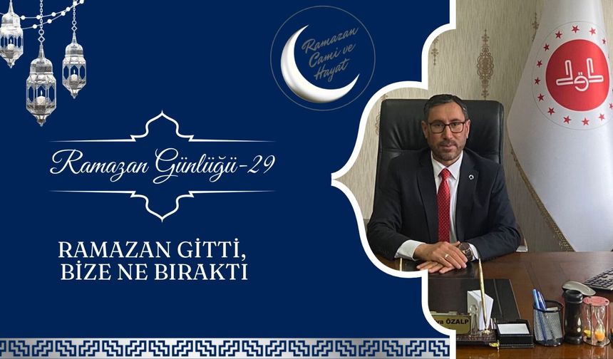 RAMAZAN GİTTİ, BİZE NE BIRAKTI