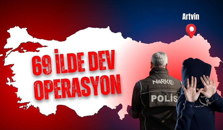 Artvin Dahil 69 İlde Narkotik Operasyonu