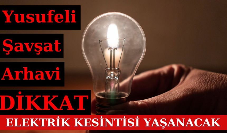 Yusufeli, Şavşat ve Arhavi'de Çok Sayıda Yer Etkilenecek