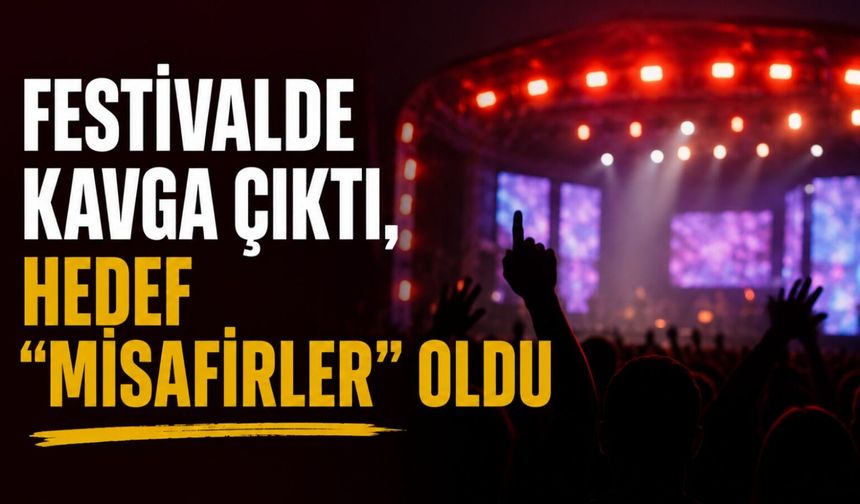 Festivalde Kavga Çıktı, Hedef “Misafirler” Oldu
