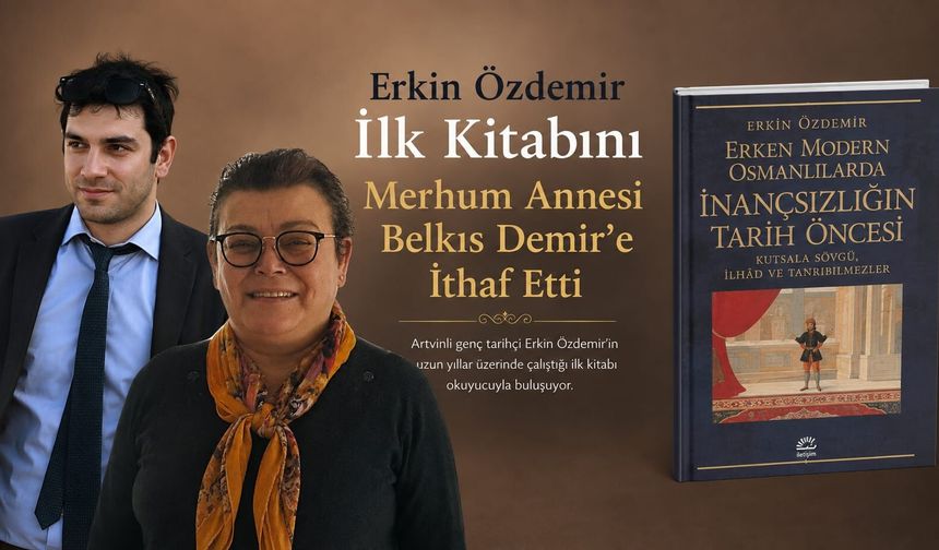 Erkin Özdemir İlk Kitabını Merhum Annesi Belkıs Demir’e İthaf Etti