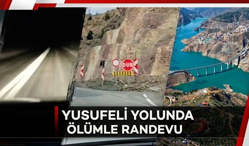 YUSUFELİ YOLUNDA ÖLÜMLE RANDEVU