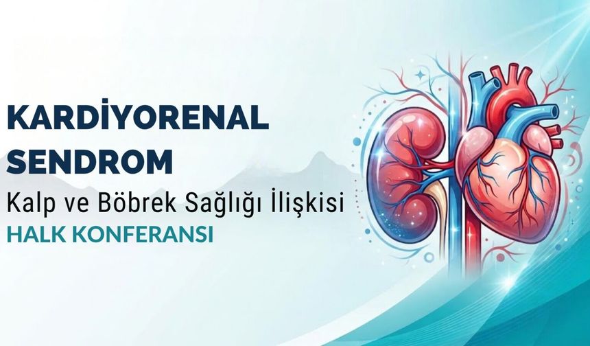 Kalp ve Böbrek Sağlığı İçin Önemli Konferans