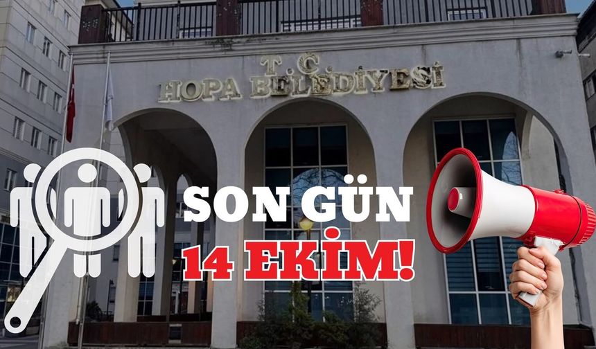 Hopa Belediyesi’nde İş Fırsatı: Son Gün 14 Ekim