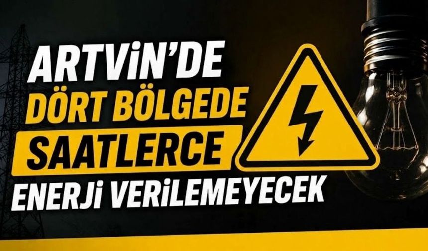 Dikkat! Artvin’de Çok Sayıda Köyde Elektrik Kesilecek
