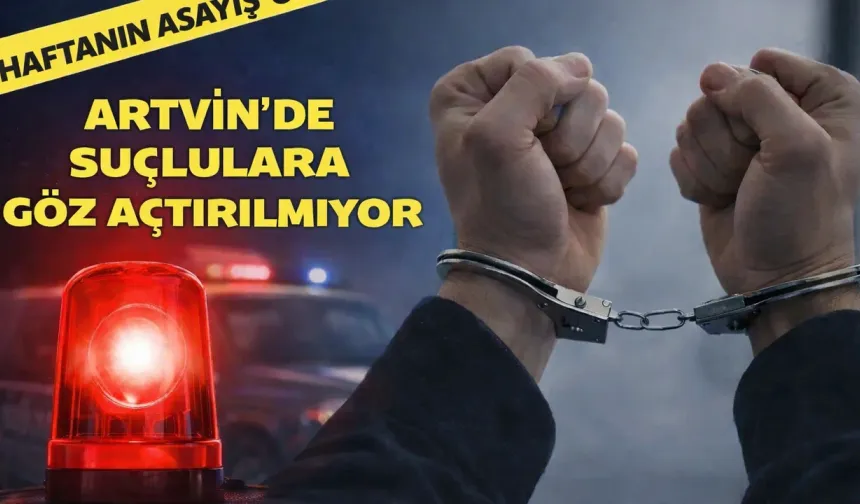 Aranan 79 kişi Artvin’de yakalandı