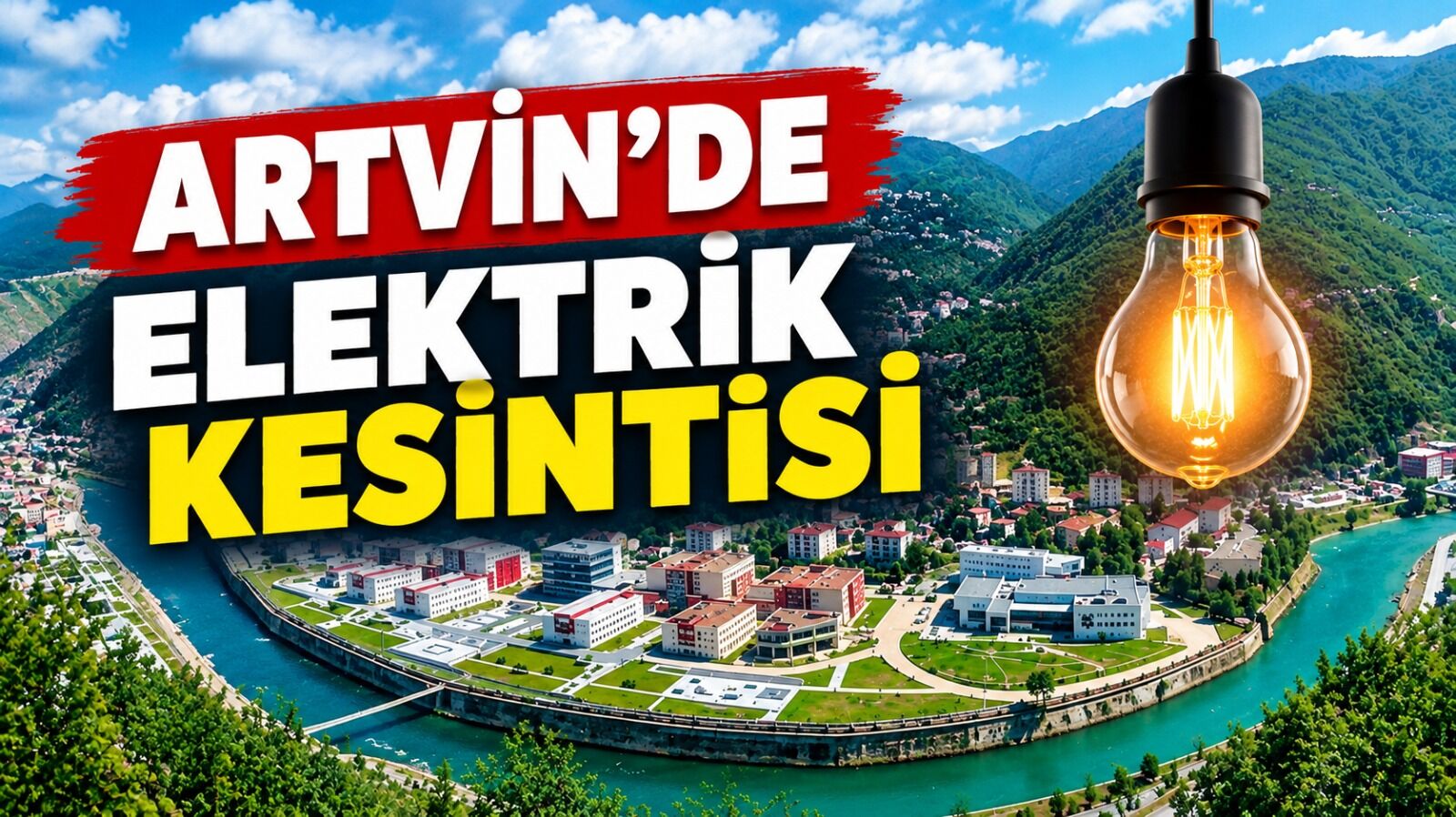 Yusufeli, Şavşat ve Merkez’de Kesinti Uygulanacak